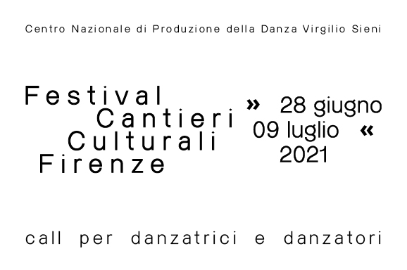 <b>CALL PER DANZATRICI E DANZATORI | CANTIERI CULTURALI FIRENZE 2021</b>